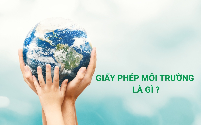 Điều Chỉnh Giấy Phép Môi Trường: Các Trường Hợp, Quy Định & Lợi Ích